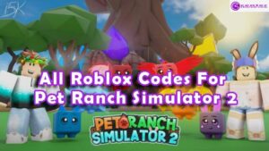 All Roblox Pet Ranch Simulator 2 Codes List