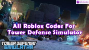 All Roblox Tower Defense Simulator Codes List
